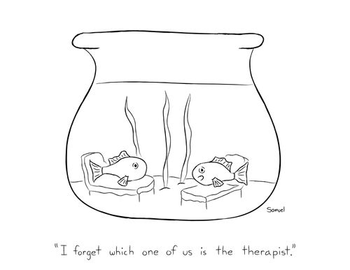 "I forget which one of us is the therapist."