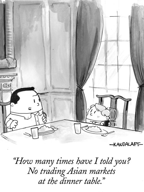 "How many times have I told you? No trading Asian market at the dinner table."