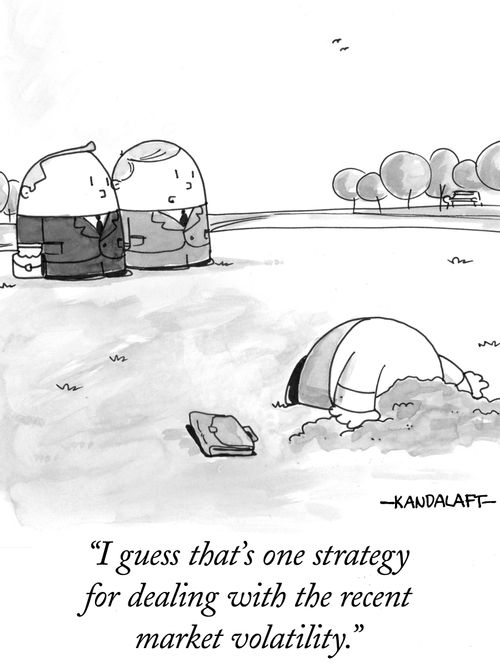 "I guess that's one strategy for dealing with recent market volatility."