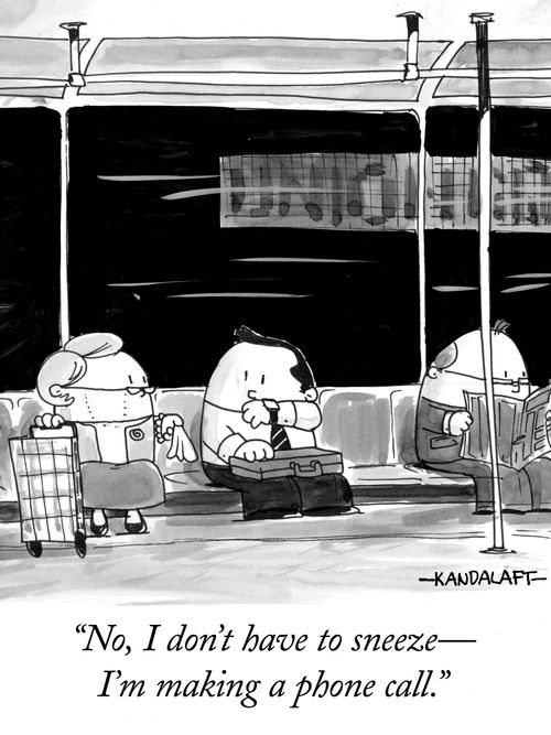 "No, I don't have to sneeze - I'm making a phone call."