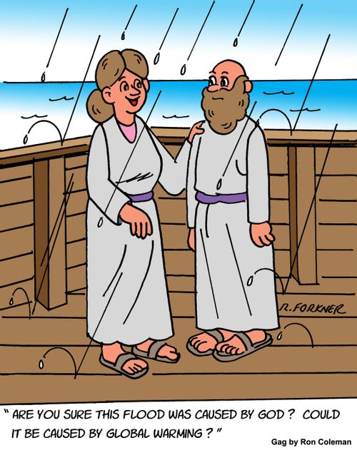 "Are you sure this flood was caused by God? Could it be caused by global warming?"