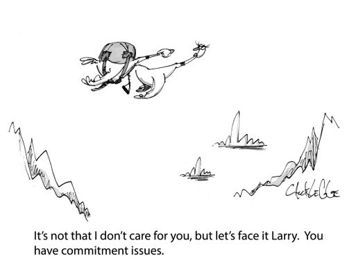 It's not that I don't care for you, but let's face it Larry. You have commitment issues.