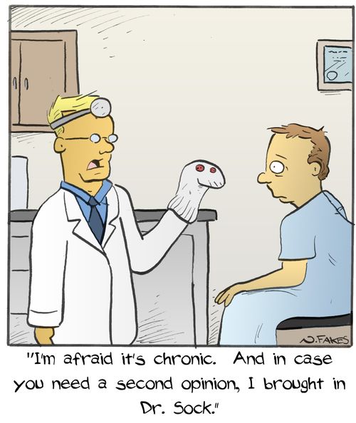 "I'm afraid it's chronic. And in case you need a second opinion, I brought in Dr. Sock."