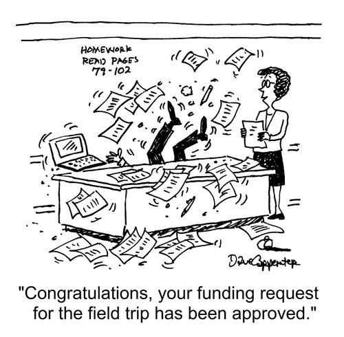 "Congratulations, your funding request for the field trip has been approved."