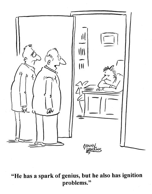 Boss about employee: 'He has a spark of genius, but he also has ignition problems.'