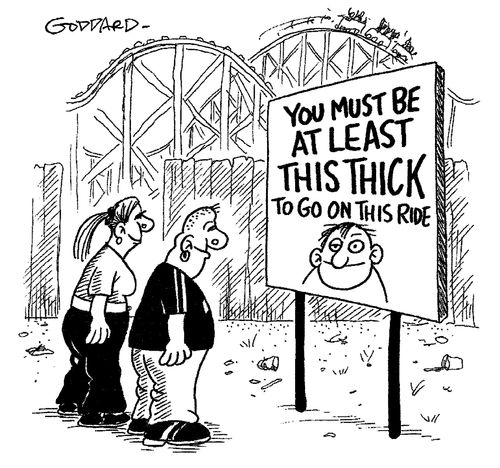"You must be at least this thick to go on this ride."