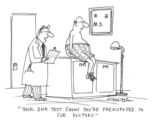 "Your D.N.A. test shows you're predisposed to sue doctors."