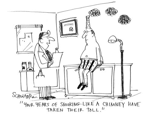 'Your years of smoking like a chimney have taken their toll.'