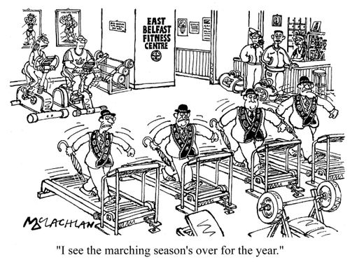 'I see the marching season's over for the year.'