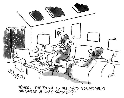 'Where the devil is all that solar heat we sored up last summer?'