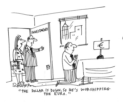'The dollar is down, so he's worshiping the Euro.'