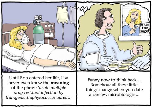 Until Bob entered her life, Lisa never even knew the meaning of the phrase 'acute multiple drug-resistant infection by transgenic Staphylococcus aureus.