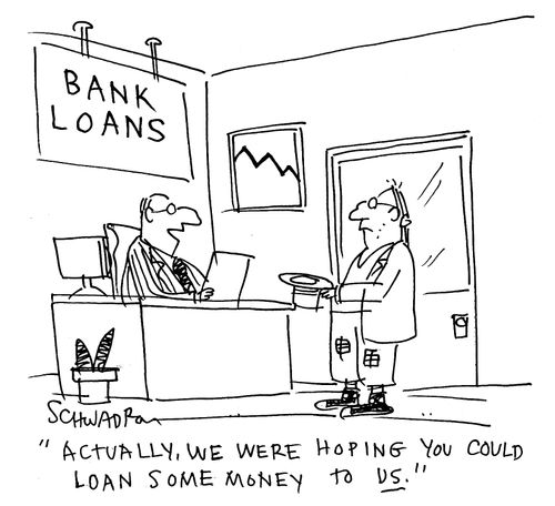 'Actually, we were hoping you could loan some money to us.'