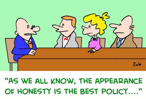 'As we all know, the appearance of honesty is the best policy....'