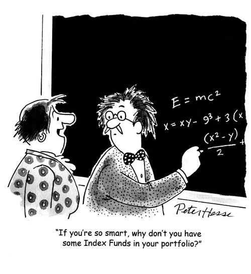 'If you're so smart, why don't you have some Index Funds in your portfolio.'