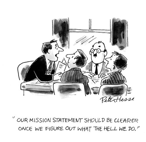'Our mission statement should be clearer once we figure out what the hell we do.'