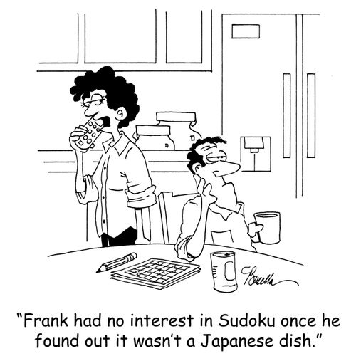 'Frank had no interest in Sudoku once he found out it wasn't a Japanese dish.'