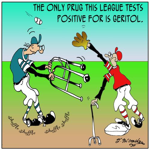 The only drug this league tests positive for is Geritol.