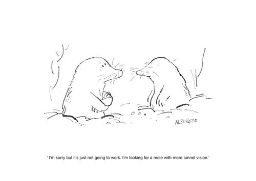 It's just not going to work. I'm looking for a mole with more tunnel vision. 