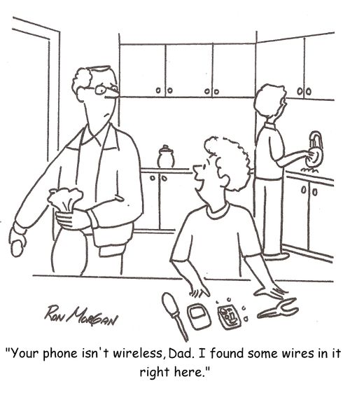 'Your phone isn't wireless, Dad. I found some wires in it right here.'