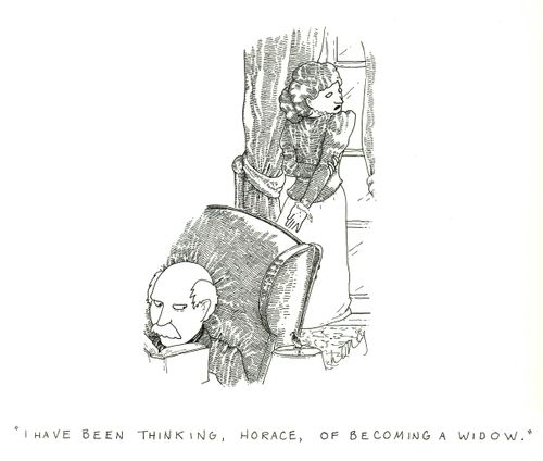 'I have been thinking, Horace, of becoming a widow.'