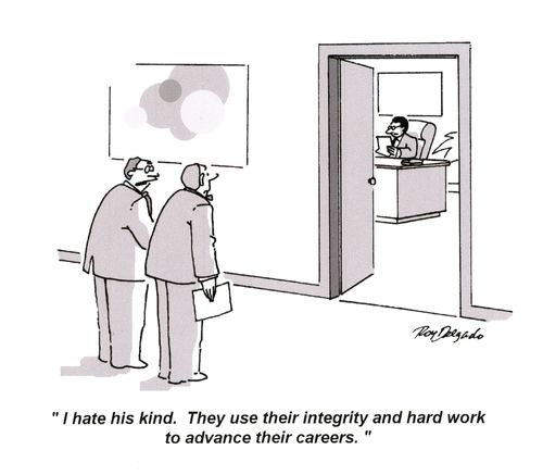 'I hate his kind. They use their integrity and hard work to advance their careers.'