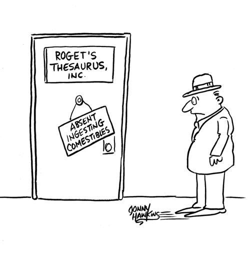 Sign on Roget's Thesaurus, Inc.: 'Absent Ingesting Comestibles'