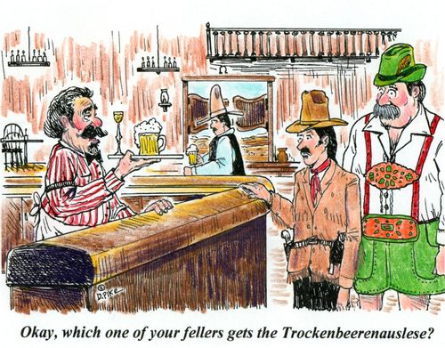 'Okay, which one of you fellers gets the Trockenbeerenauslese?'