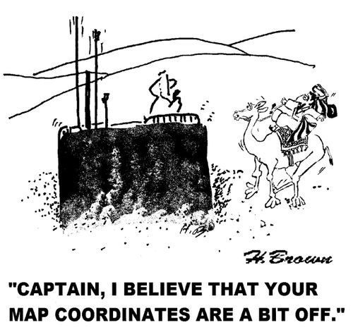 'Captain, I believe that your map coordinates are a bit off.'