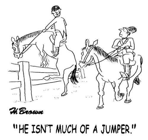 'He isn't much of a jumper.'