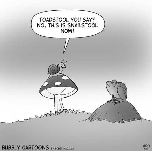 "Toadstool you say? No, this is snailstool now!"