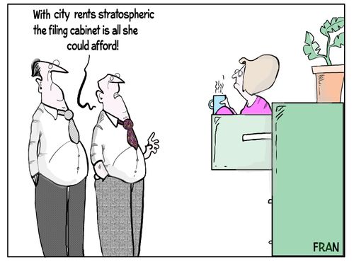 "With city rents stratospheric the filing cabinet is all she could afford!"