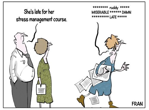 "She's late for her stress management course."