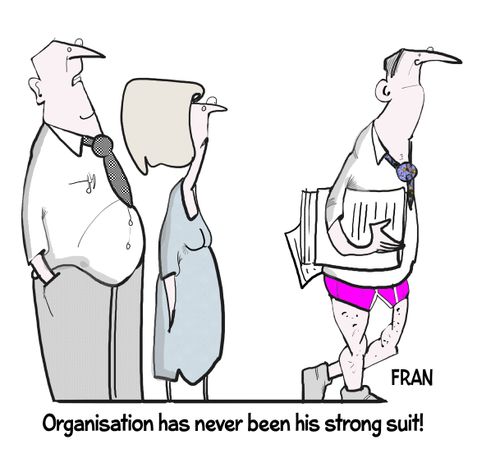 Organisation has never been his strong suit!