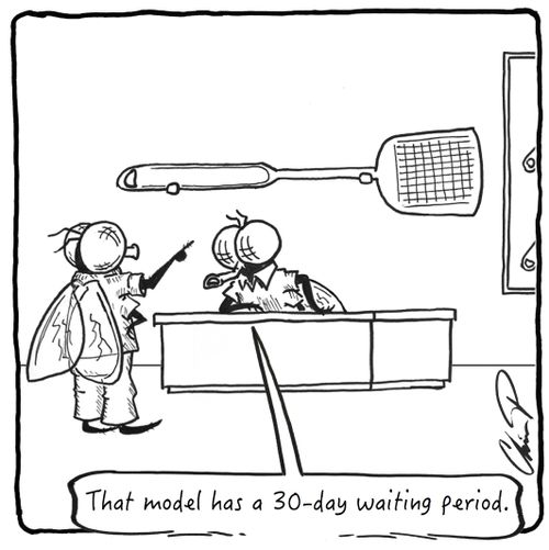 "That model has a 30-day waiting period."
