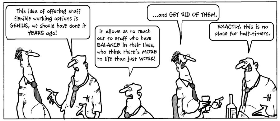"This idea of offering staff flexible working options is genius, we should have done it years ago!"