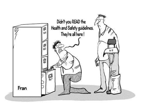 "Didn't you read the Health and Safety guidelines. They're all here!"