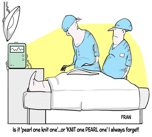 "Is it 'pearl one knit one'...or 'knit one pearl one' I always forget!"