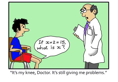 "It's my knee, Doctor. It's still giving me problems."