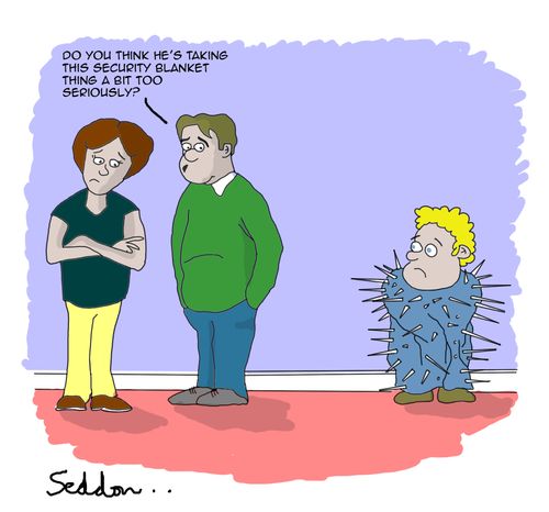 "Do you think he's taking this security blanket thing a bit too seriously?"