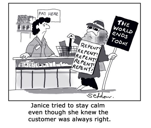 Janice tried to stay calm even though she knew the customer was always right.