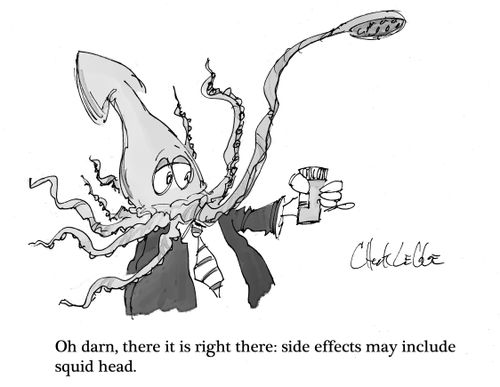 "Oh darn, there it is right there: side effects may include squid head."