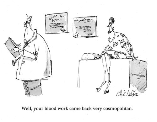 "Well, your bloodwork came back very cosmopolitan."