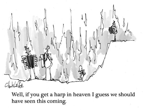 "Well, if you get a harp in heaven I guess we should have seen this coming."