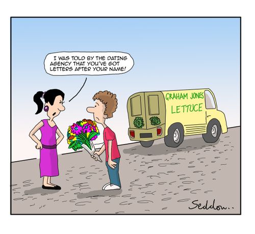 "I was told by the dating agency that you`ve got letters after your name!"