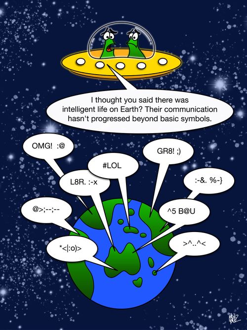 "I thought you said there was intelligent life on Earth? Their communication hasn't progressed beyond basic symbols."