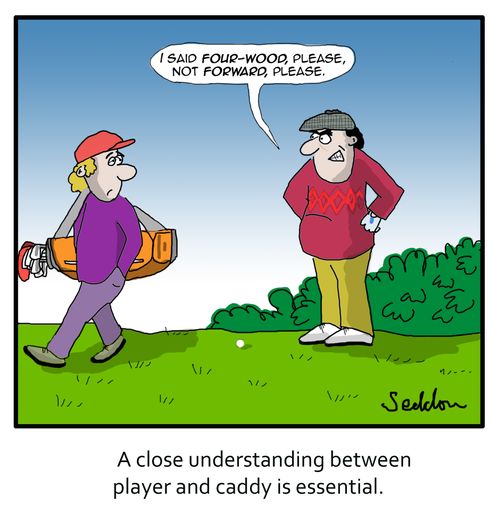 A close understanding between player and caddy is essential.