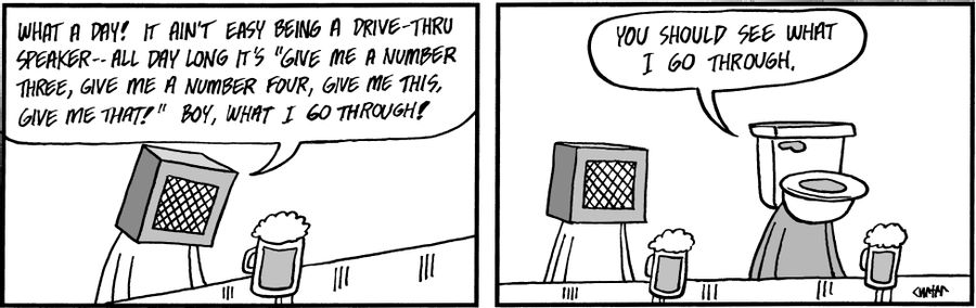 Drive thru speaker and toilet both lament their lot in life at the pub.