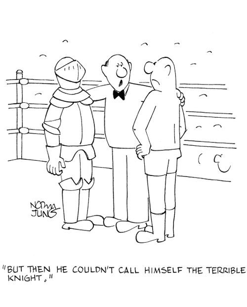 'But then he couldn't call himself the Terrible Knight.'