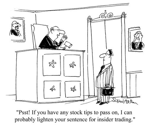 "Psst! If you have any stock tips to pass on, I can probably lighten your sentence for insider trading."